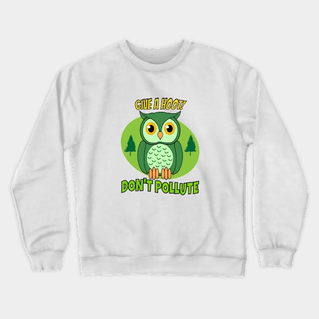 Give a hoot, dont pollute Crewneck Sweatshirt by sevav